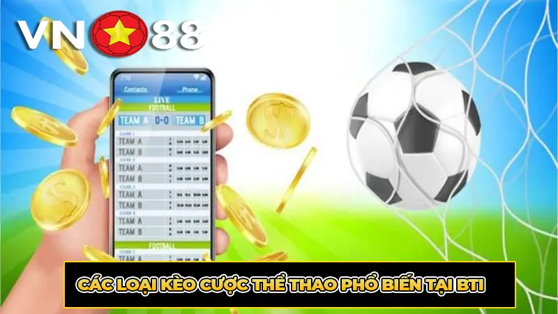 Các loại kèo cược thể thao phổ biến tại BTI