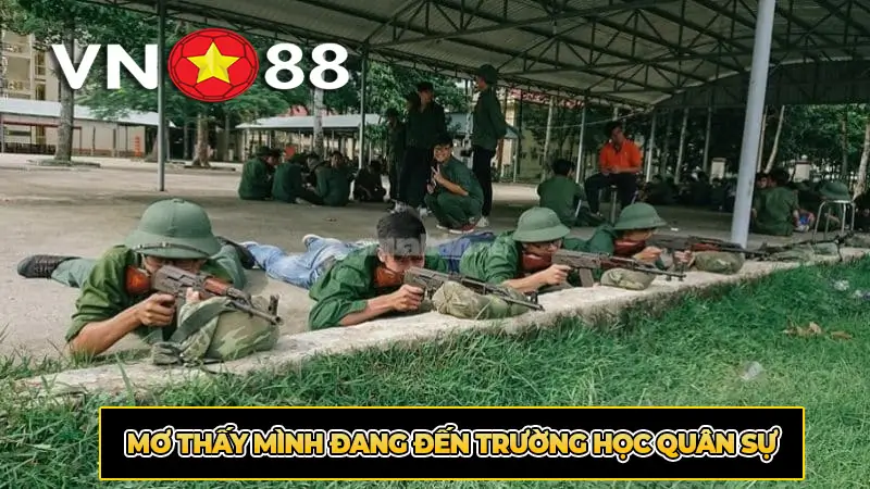 Mơ Thấy Mình Đang Đến Trường Học Quân Sự