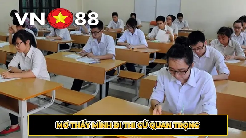 Mơ Thấy Mình Đi Thi Cử Quan Trọng