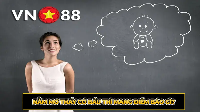 Nằm mơ thấy có bầu thì mang điềm báo gì?