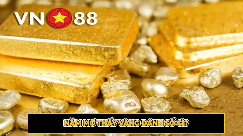 Nằm mơ thấy vàng đánh số gì?