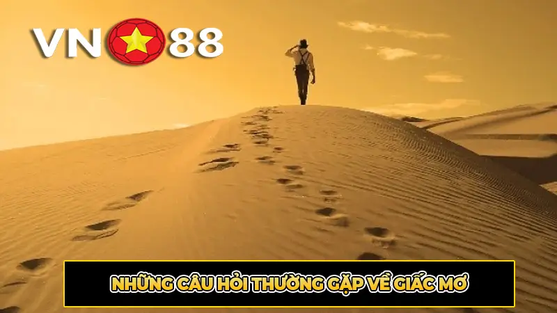 Những câu hỏi thường gặp về giấc mơ
