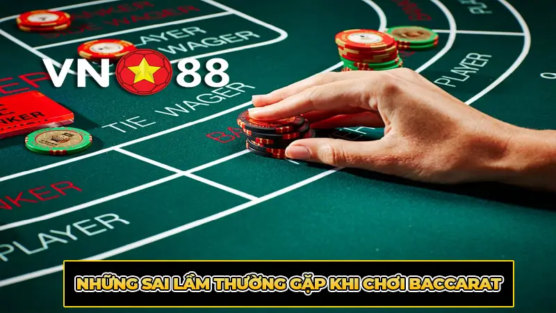 Những sai lầm thường gặp khi chơi Baccarat
