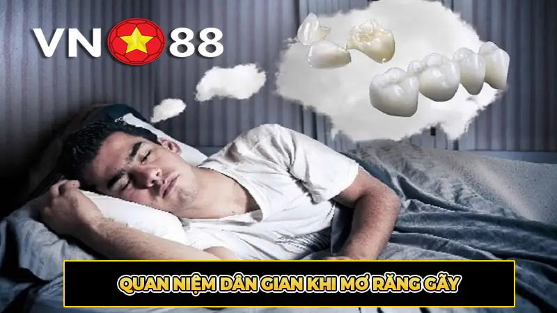 Quan Niệm Dân Gian Khi Mơ Răng Gãy