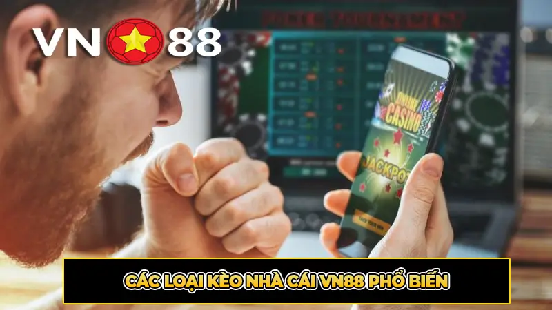 Các Loại Kèo Nhà Cái VN88 Phổ Biến