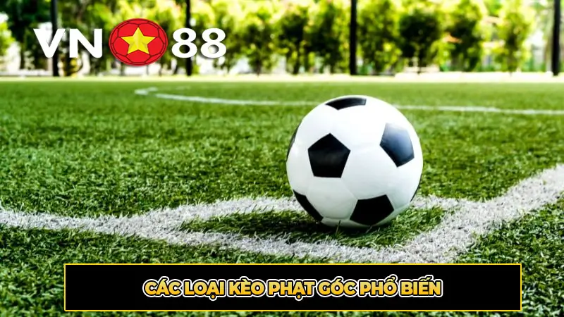 Các Loại Kèo Phạt Góc Phổ Biến