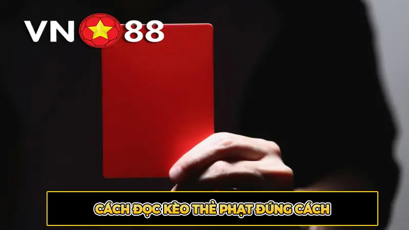 Cách Đọc Kèo Thẻ Phạt Đúng Cách