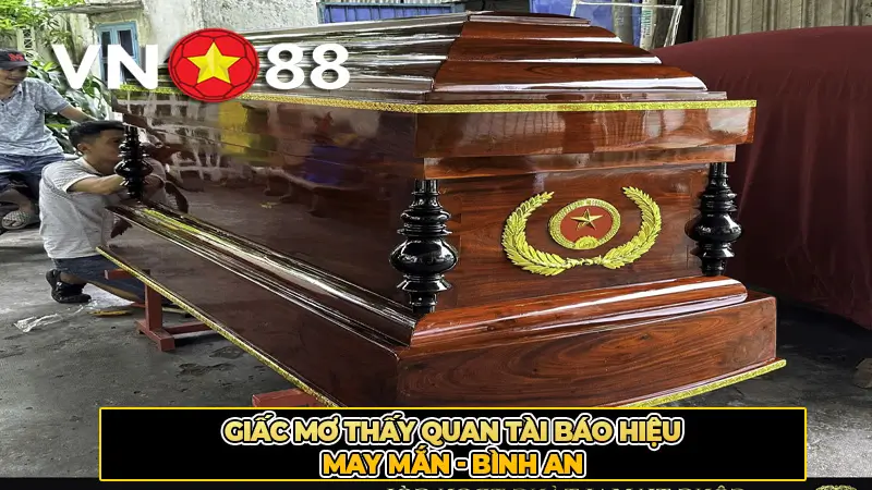 Giấc mơ thấy quan tài báo hiệu may mắn, bình an