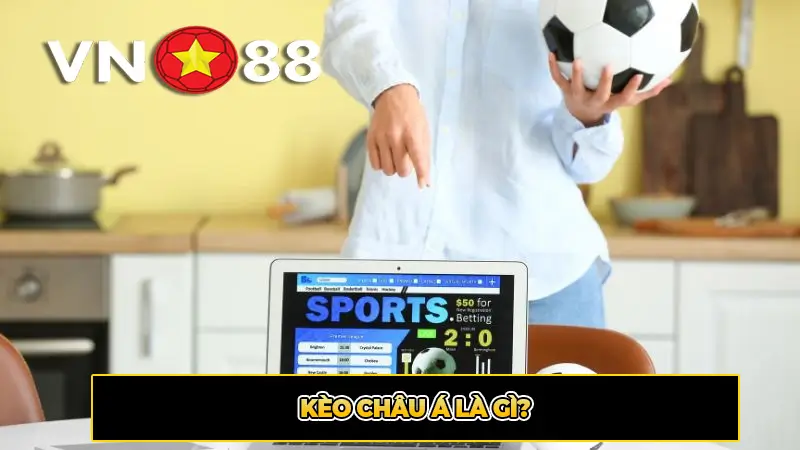 Kèo châu Á là gì?