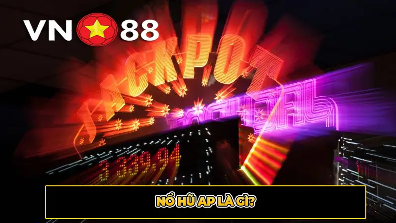 Nổ hũ AP là gì?
