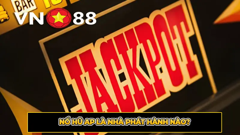 Nổ hũ AP là nhà phát hành nào?