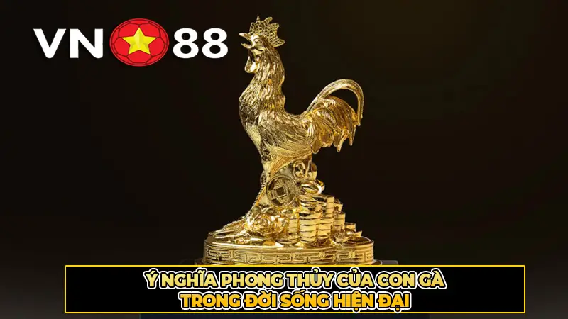 Ý Nghĩa Phong Thủy Của Con Gà Trong Đời Sống Hiện Đại